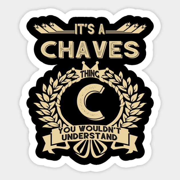 Chaves Name - It Is A Chaves Thing You Wouldnt Understand Sticker by OrdiesHarrell